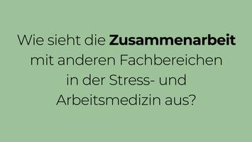 Stress- und Arbeitsmedizin: Austausch mit anderen Fachbereichen
