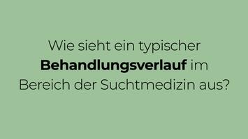 Typischer Behandlungsverlauf in der Suchtmedizin