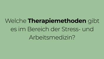Therapiemethoden im Bereich der Stress- und Arbeitsmedizin
