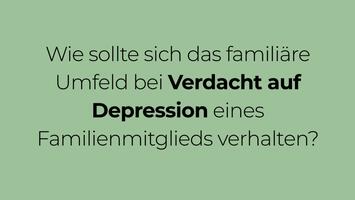 Verhalten bei dem Verdacht auf Depression eines Familienmitglieds