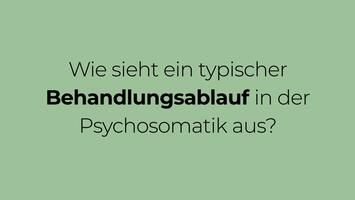 Wie sieht ein typischer Behandlungsablauf in der Psychosomatik aus?